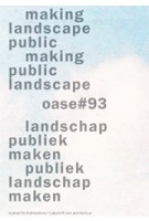 OASE 93. making landscape public / making public landscape - ebook | Michiel Dehaene, Bruno Notteboom, Hans Teerds | 2000000044545