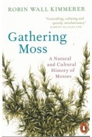 Gathering Moss | A Natural and Cultural History of Mosses | Robin Wall Kimmerer | 9780141997629 | PENGUIN