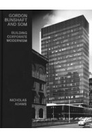 Gordon Bunshaft and SOM. Building Corporate Modernism | Nicholas Adams | 9780300227475 | Yale University Press