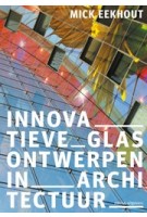 Innovatieve glasontwerpen in architectuur | 9789462086715 | Mick Eekhout