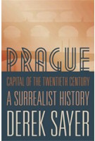Prague. Capital of the Twentieth Century. A Surrealist History | Derek Sayer | 9780691043807