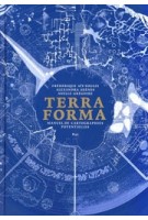 TERRA FORMA. Manuel De Cartographies Potentielles (French Only) | Frédérique Aït-Touati, Alexandra Arènes  & Axelle Grégoire | 9782490077106 | EDITIONS B42