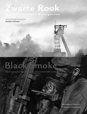 Zwarte Rook - Black Smoke. Fotografie en Steenkool in de Twintigste Eeuw