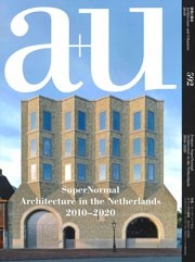 a+u 592. 2020:01 SuperNormal. Architecture in the Netherlands 2010-2020