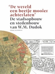 De stadsopbouw en stedenbouw van W.M. Dudok